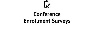 Conference Enrollment Surveys - Member Satisfaction Surveys